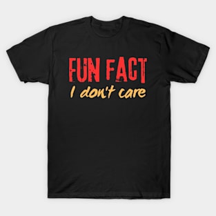 Fun fact i don't care T-Shirt